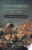 San Germán: Comunidad, Parroquia Y Misión, 1511 - 1556