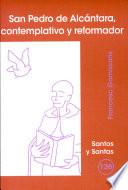 San Pedro de Alcántara, contemplativo y reformador