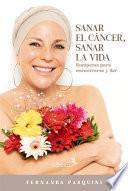 Sanar el Cáncer, Sanar la Vida
