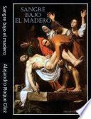 Sangre bajo el madero.