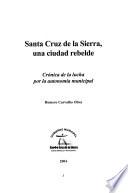 Santa Cruz de la Sierra, una ciudad rebelde