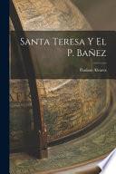 Santa Teresa Y El P. Bañez