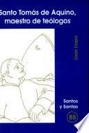 Santo Tomás de Aquino, maestro de teólogos
