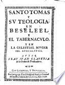 Santo Tomas y su teologia en Beseleel y el tabernaculo y en la celestial muger del apocalypsis