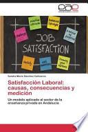Satisfacción Laboral: causas, consecuencias y medición