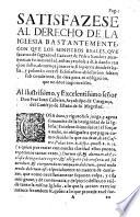 Satisfazese al derecho de la iglesia bastantemente, con que los ministros reales, que facaron de sagrado el cadauer de Pedro Sanchez, reconozcan su inmunidad, restituyendole a el ò dando caucion dello, alomenos juratoria, si supieren donde se halla y pidiendo ante el eclesiastico obsolucion saltem sub conditione, sin otra pena, ni obligacion, que no deue imponerseles. [Doct. Iuan Antonio Lope de la Casa]
