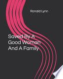 Saved By A Good Woman And A Family
