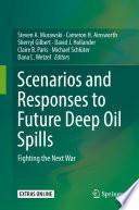 Scenarios and Responses to Future Deep Oil Spills