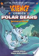 Science Comics: Polar Bears