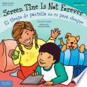 Screen Time Is Not Forever/El tiempo de pantalla no es para siempre