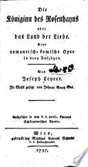 “Die” Königinn des Rosenhayns oder das Land der Liebe