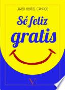Sé feliz gratis