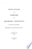 Second Catalogue of the Library of the Peabody Institute of the City of Baltimore, Including the Additions Made Since 1882