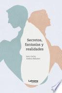 Secretos, fantasías y realidades