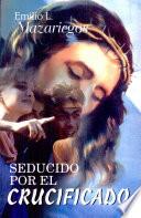 Seducido Por El Crucificado