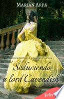 Seduciendo a lord Cavendish (Los secretos de los aristócratas 5)