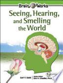 Seeing, Hearing, and Smelling the World