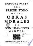 Segunda parte del 1er tomo de las obras morales de Don Francisco Manuel