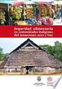 Seguridad alimentaria en comunidades indígenas del Amazonas: ayer y hoy