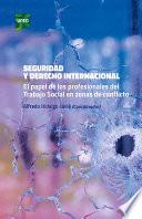 SEGURIDAD Y DERECHO INTERNACIONAL EL PAPEL DE LOS PROFESIONALES DEL TRABAJO SOCIAL EN ZONAS DE CONFLICTO
