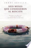 Seis meses que condujeron al rescate