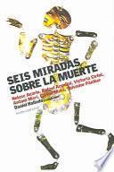 Seis miradas sobre la muerte