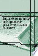 Selección de lecturas de Metodología de la Investigación Educativa