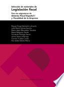 Selección de materiales de legislación fiscal para las asignaturas de Sistema Fiscal Español I y Fiscalidad de la empresa