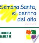 Semana Santa, el centro del año
