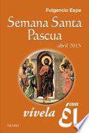 Semana Santa-Pascua 2015, con Él