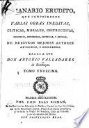 Semanario erudito, que comprehende varias obras inéditas, críticas, morales, instructivas, políticas, históricas, satíricas, y jocosas mejores autores antiguos, y modernos
