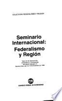 Seminario Internacional--Federalismo y Región