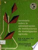 Seminario sobre la Adminstracion de Instituciones de Investigacion Agricola