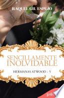 Sencillamente inolvidable (Hermanas Atwood 5)