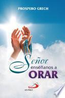 SEÑOR ENSÉÑANOS A ORAR