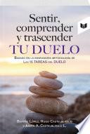 SENTIR, COMPRENDER Y TRASCENDER TU DUELO
