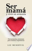 Ser mamá y vivir en armonía