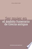 Ser mujer en el ámbito funerario de Grecia antigua