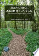 Ser y obrar ¿crisis o ruptura? . Fundamento metafísico de la acción
