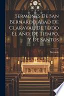 Sermones De San Bernardo Abad De Claraval, De Todo El Año, De Tiempo, Y De Santos