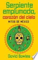 Serpiente emplumada, corazón del cielo / Feathered Serpent, Dark Heart of the Sky