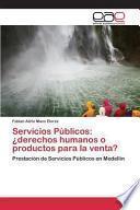 Servicios Públicos: ¿derechos humanos o productos para la venta?