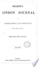 Sharpe's London magazine, a journal of entertainment and instruction. [entitled] Sharpe's London journal. [entitled] Sharpe's London magazine, conducted by mrs. S.C. Hall