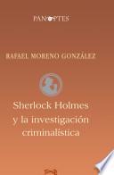 Sherlock Holmes y la investigación criminalística.