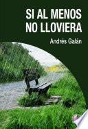 Si al menos no lloviera