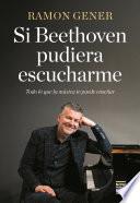 Si Bethoven pudiera escucharme