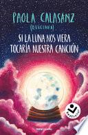 Si La Luna Nos Viera Tocaría Nuestra Canción / If the Moon Could See Us, It Would Play Our Song