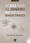 Si no vas al senado no te eligen magistrado