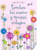 SIEMBRA TUS SUEÑOS Y CRECERAN MILAGROS
