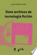 Siete archivos de tecnología ficción